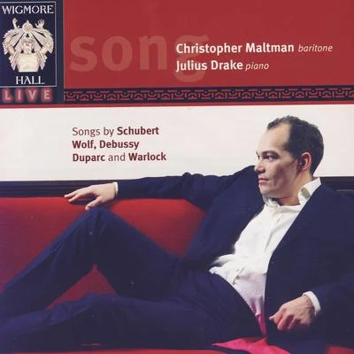 Christopher Maltman Songs by Schubert, Wolf, Debussy, Duparc, And Warlock - Wigmore Hall Live