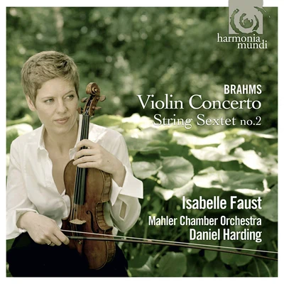 Isabelle Faust Brahms: Violin Concerto, String Sextet No. 2