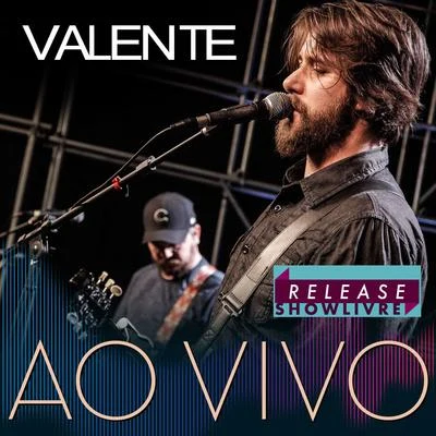 Valente Valente no Release Showlivre (Ao Vivo)