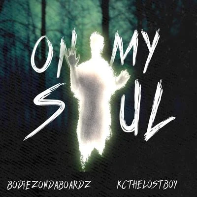 Bodiezondaboardz On My Soul (feat. KcTheLostBoy)