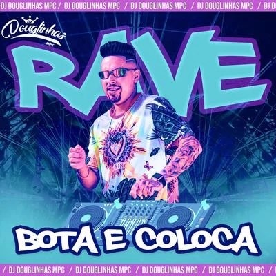 DJ Douglinhas Rave Bota e Coloca (feat. MC Duartt, MC Yuri & MC VC) (Remix)