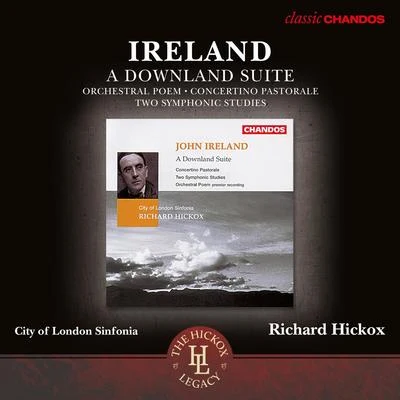 City Of London Sinfonia IRELAND, J.: Downland Suite (A)Concertino Pastorale2 Symphonic Studies (City of London Sinfonia, Hickox)