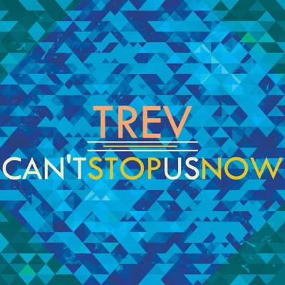 Trev Cant Stop Us Now - EP