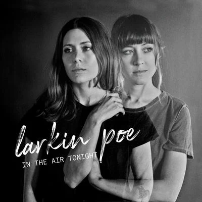 Larkin Poe In The Air Tonight