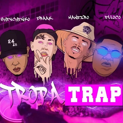 Draak/Shevchenko e Elloco/Maneiro Tropa Trap