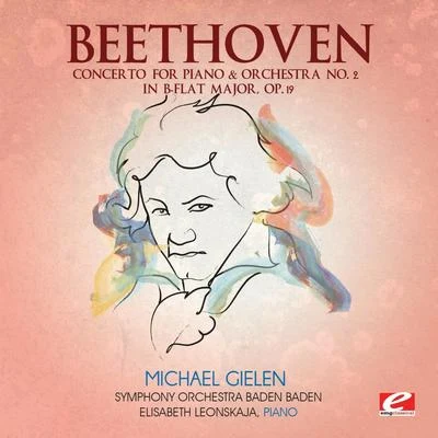 Elisabeth Leonskaja Beethoven: Concerto for Piano Orchestra No. 2 in B-Flat Major, Op. 19 (Digitally Remastered)