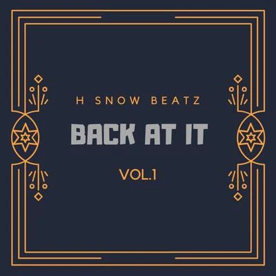 H Snow Beatz Back at It, Vol. 1