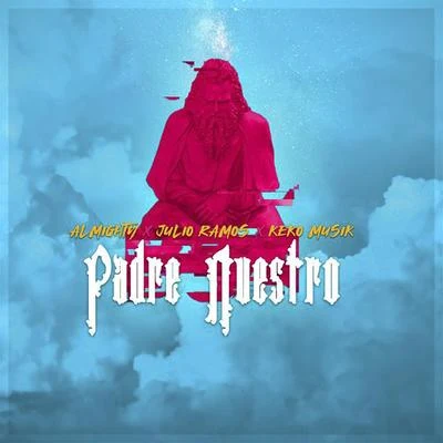 Keko Musik/Julio Ramos/Almighty Padre Nuestro