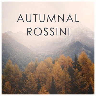 Gioacchino Rossini Autumnal Rossini