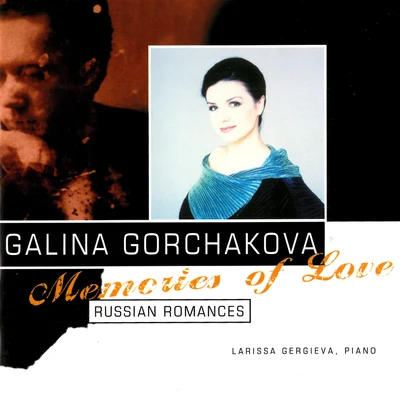 Larissa Gergieva/Galina Gorchakova Memories Of Love: Russian Romances