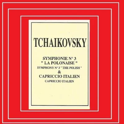 Piotr Ilyich Tchaikovsky Tchaikovsky - Symphonie Nº 3 - Capriccio Italien