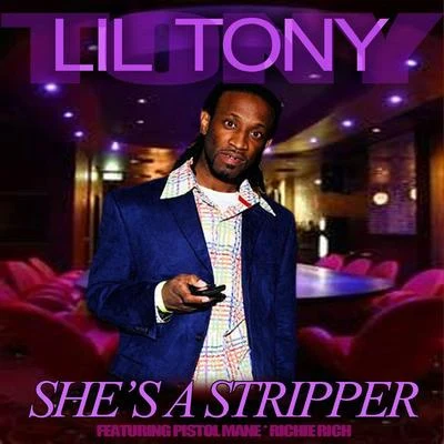 Richie Rich/Pistol Mane/Lil Tony Shes a Stripper (feat. Pistol Mane & Richie Rich)