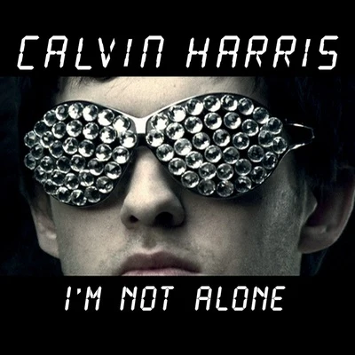 Calvin Harris I'm Not Alone