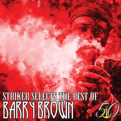 Barry Brown Striker Selects the Best of Barry Brown