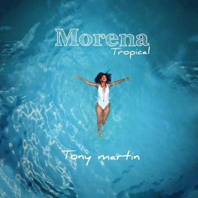 Tony Martin Morena Tropical