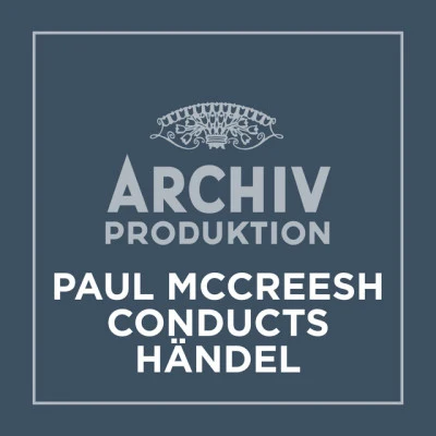 Paul McCreesh/George Frideric Handel Paul McCreesh conducts Händel