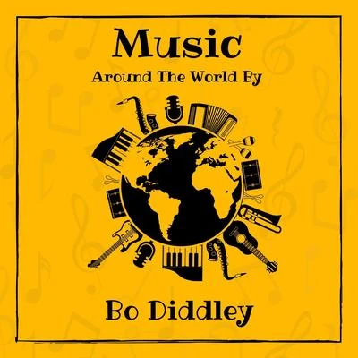 Bo Diddley Music Around the World by Bo Diddley