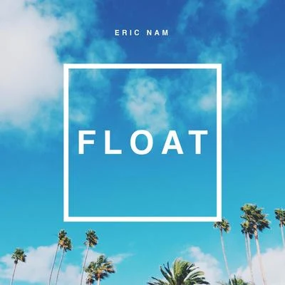 Eric Nam Float