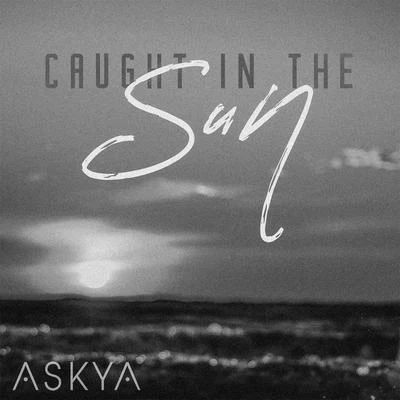 ASKYA Caught in the Sun (Acoustic)