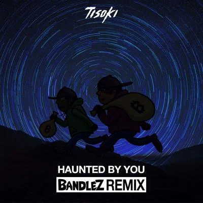 Bandlez Haunted By You (Bandlez Remix)