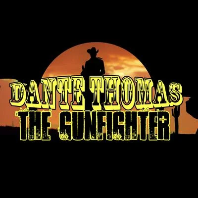 Dante Thomas The Gunfighter