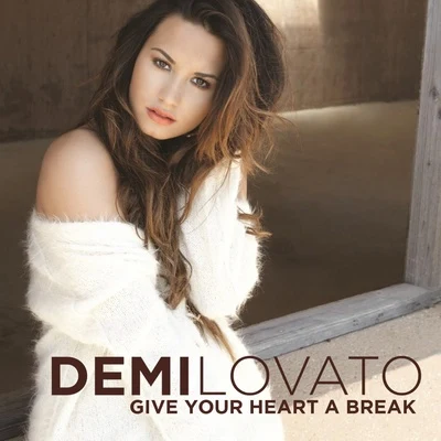 Demi Lovato Give Your Heart A Break