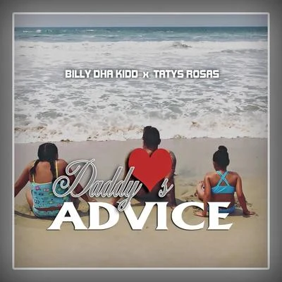 Billy Dha Kidd/Tatys Rosas Daddy’s Advice