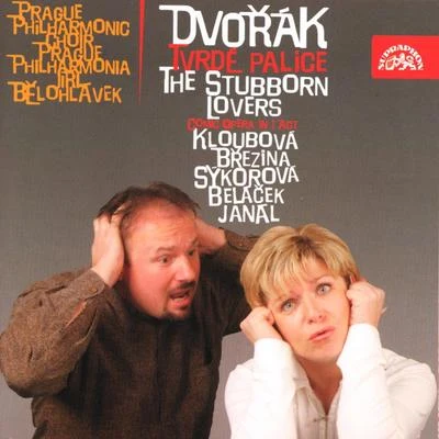 Jaroslav Brych/Prague Philharmonic Choir/Jiri Belohlavek/Gustáv Beláček/Prague Philharmonia/Zdena Kloubová Dvořák: The Stubborn Lovers