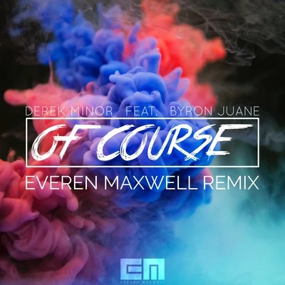 Derek Minor/Everen Maxwell Of Course (Everen Maxwell Remix)