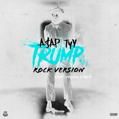 A$AP TyY/Young Syrup Trump (Rock Version)