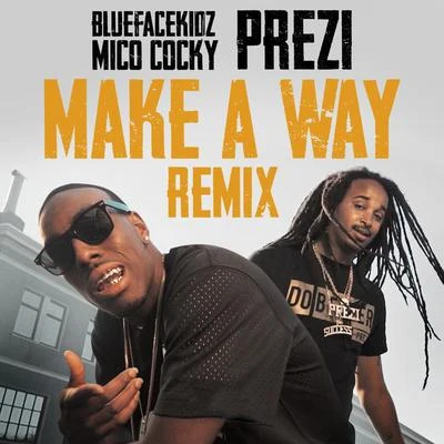 Mico Cocky/Bluefacekidz/Prezi Make A Way (Remix)