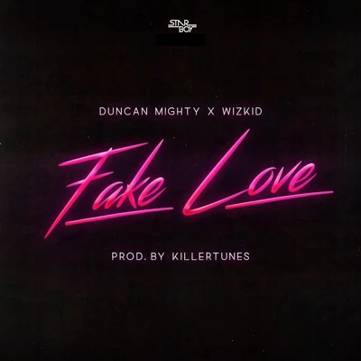 Starboy Fake Love (feat. Duncan Mighty WizKid)