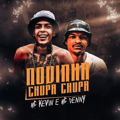 Mc Denny/Mc Kevin Novinha Chupa Chupa