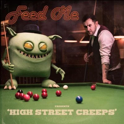 Feed Me High Street Creeps