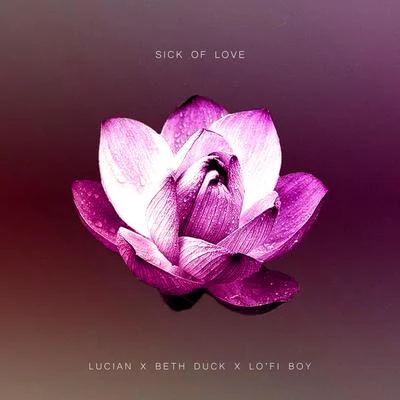 Lucian/Lo&#x27;Fi Boy Sick of Love (Lo'fi Boy Remix)