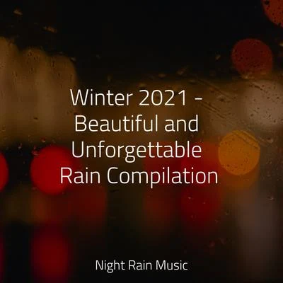 Yoga Soul/Lluvia PQ/Mother Nature Sound FX Winter 2021 - Beautiful and Unforgettable Rain Compilation