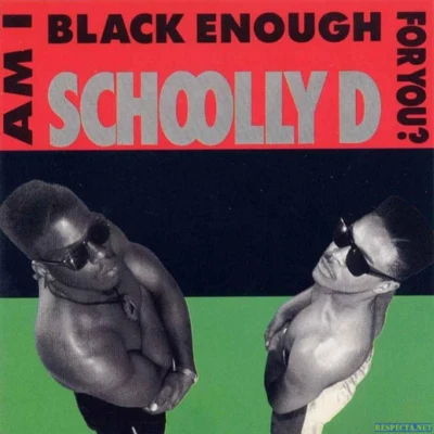 Schoolly D Am I Black Enough for You?