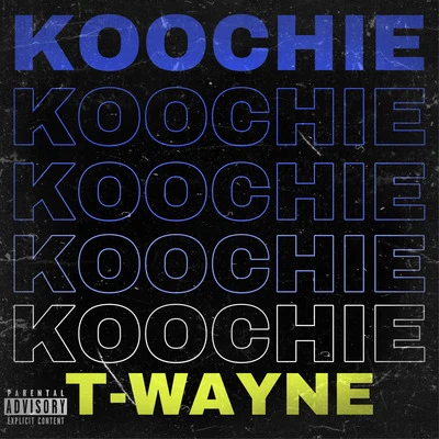 T-Wayne Koochie