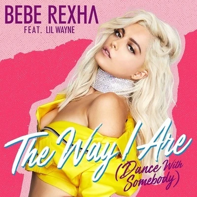 Lil Wayne/Bebe Rexha The Way I Are (Dance With Somebody)