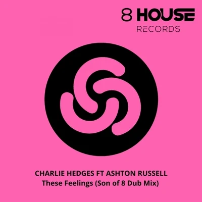 Charlie Hedges These Feelings (Son of 8 Dub Mix)