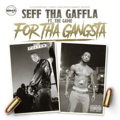 Seff Tha Gaffla For tha Gangsta (feat. The Game)