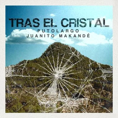 Putolargo/Juanito Makandé Tras el Cristal