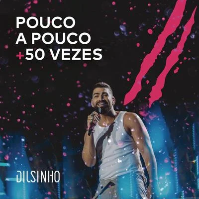 Dilsinho Pouco a Pouco50 Vezes (Ao Vivo)