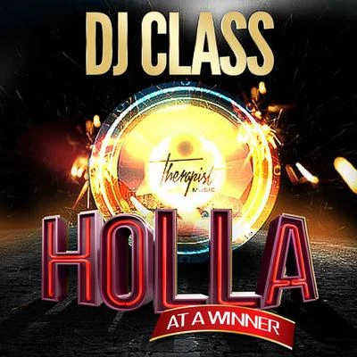 DJ Class Holla At A Winner - Single