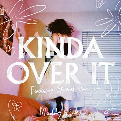 Gnash/Maddy Hicks Kinda Over It (feat. Garrett Nash)