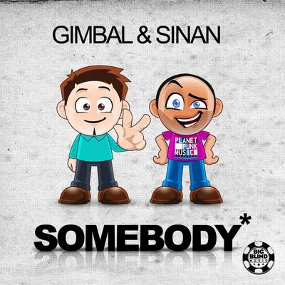 Sinan/Gimbal Somebody