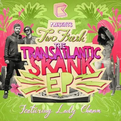 Two Fresh Transatlantic Skank (feat. Lady Chann)