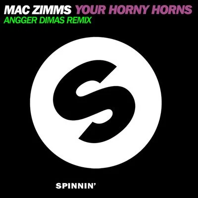 Mac Zimms Your Horny Horns (Angger Dimas Remix)