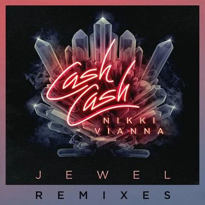 Cash Cash Jewel (feat. Nikki Vianna) [Remixes]