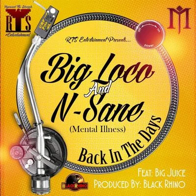 Big Juice/N-Sane/Big Loco Back in the Days (feat. Big Juice)